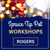 Rogers - Spruce Tip Pot Workshop 2026